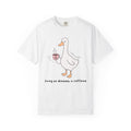 Duck Coffee T-Shirt — "Living on Dreams & Caffeine" Cute Goose Graphic Tee
