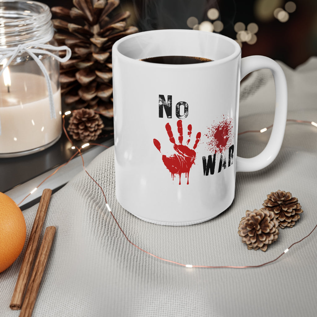 No War Ceramic Coffee Mug — 11oz & 15oz Anti-War Protest Design